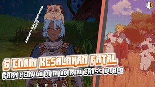 6 KESALAHAN YANG MEMPERLAMBAT PROSES KARAKTER KALIAN!  - Ni No Kuni: Cross Worlds | UB TUTOR