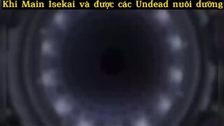 Khi Main Isekai và được cái Undead nuôi dưỡng#anime#edit#tt