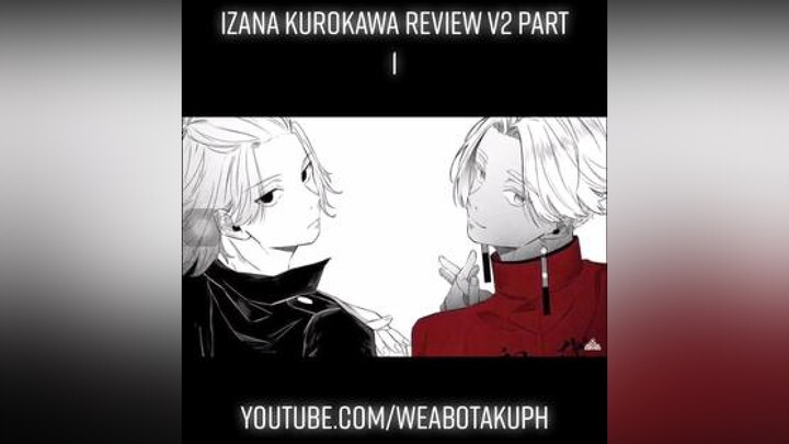 Izana Kurokawa review v2 part 2 fyp weabotaku izanakurokawa izana