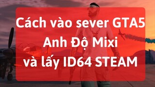 [MỚI tháng 7/2021] Cách vào sever GTA5 Anh Độ MIXI bằng FiveM và lấy link Steam link ID64