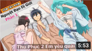 Tóm Tắt Anime Hay_ Nguyệt Đạo Dị Giới _ Phần 1_ Main Chính Thu phục