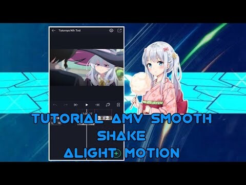 Tutorial Smooth AMV Daddy Style,Auto Shake | Alight Motion