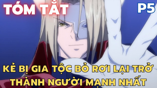 Kẻ bị gia tộc bỏ rơi lại trở thành người mạnh nhất - Phần 5 - Tóm Tắt Anime Hay | Flick Anime