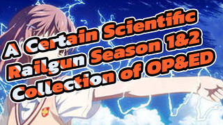 A Certain Scientific Railgun|【1080P】Season 1&2 Collection of OP&ED