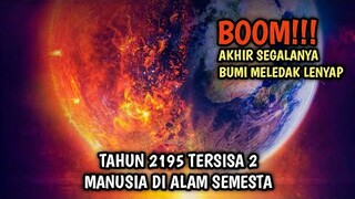 TAHUN 2195 BERAKHIR SUDAH KEHIDUPAN DI BUMI