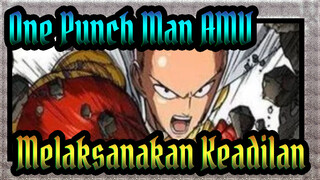 One Punch Man AMV
Melaksanakan Keadilan