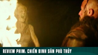 REVIEW PHIM: “ CHIẾN BINH SĂN PHÙ THUỶ “ ( Phần 2 ) #reviewphimhaynhat