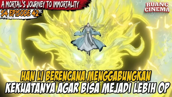 HAN LI AKAN MENCIPTAKAN SERANGAN MEMATIKAN - A Record of  Mortal’s Journey to Immortality S4 EPS 42