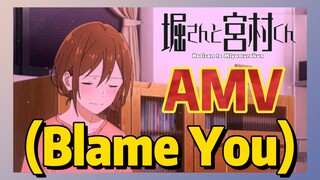 [โฮริมิยะ สาวมั่นกับนายมืดมน] AMV | (Blame You)