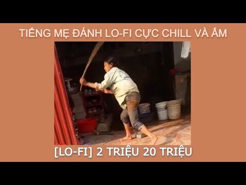 Tiếng mẹ đánh Lo-Fi cực chill, mạnh, ấm | Lofi học tập, ngủ ngon