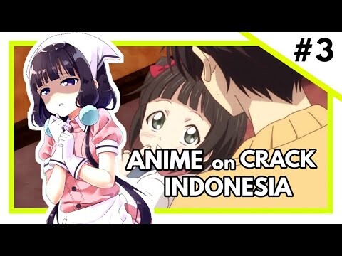 『 Anime on Crack Indonesia 』#3 - Jangan Begitu