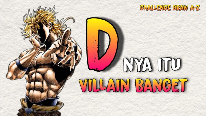 Huruf D… vibesnya udah villain banget” (Dio brando)