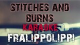 STITCHES AND BURNS - KARAOKE -FRALIPPOLIPPI