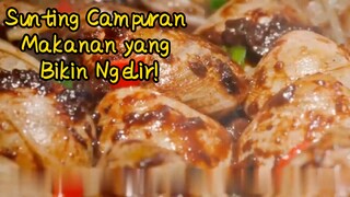 Sunting Campuran Makanan yang Bikin Ngelir!