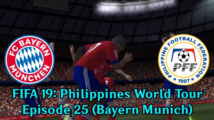 FIFA 19: Philippines World Tour | Episode 25 (Bayern Munich 🇩🇪)