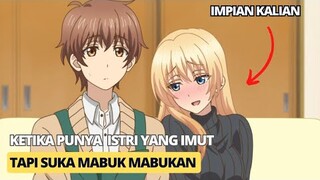 Ketika Punya Istri Imut Tapi Suka Mabuk | Alur Cerita Osake wa fuufu ni natte kara