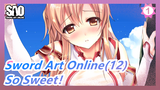 Sword Art Online(12) So Sweet！_1