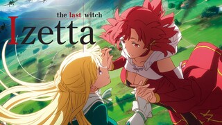 Izetta: Phù Thủy Cuối Cùng - Tập 1-12 [Việt sub]