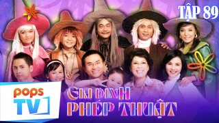 GIA ĐÌNH PHÉP THUẬT - TẬP 89 | Phim Việt Nam Hài Hước | Một Vé Quay Trở Về Tuổi Thơ