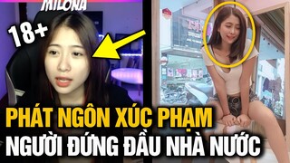 Nữ Streamer Milona LMHT phát ngôn KHÔNG TÔN TRỌNG những người ĐỨNG ĐẦU NHÀ NƯỚC VIỆT NAM