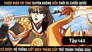 Review Thiếu Niên Xuyên Đến Thời Kì Chiến Quốc Giết Địch Từng Bước Trở Thành Thống Soái | Tập 142