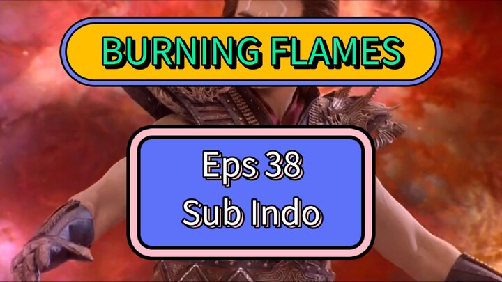 BURNING FLAMES EPS 38 SUB INDO