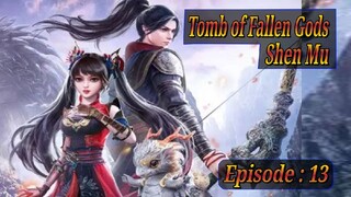 Eps 13 Tomb of Fallen Gods Sub Indo [Shen Mu] 神墓 第二季