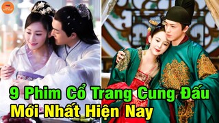 Top 9 Phim Cổ Trang Cung Đấu Trung Quốc Mới Nhất Hay Nhất Hiện Nay Bạn Không Nên Bỏ Lỡ | Mọt Hoa Ngữ