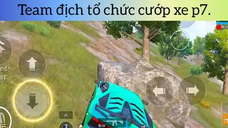 Team địch tổ chức cướp xe p7