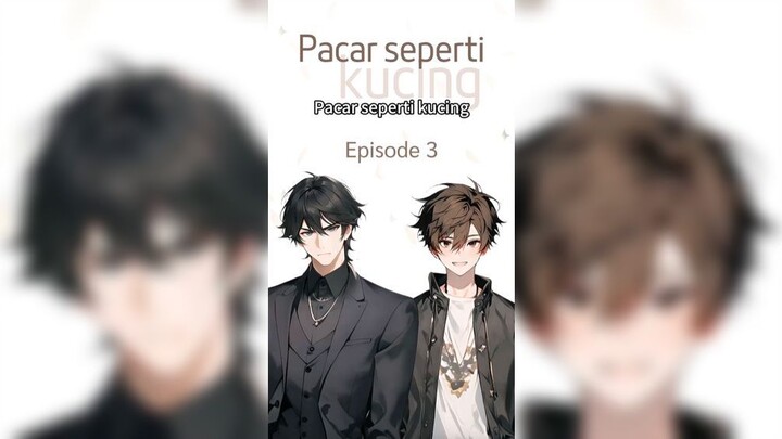 【INDOSUB】Pacar seperti kucing Episode 3