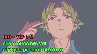 Chào Mừng Đến Với Lớp Học Đề Cao Thực Lực Ss3 - Tập 1-2 | Review Anime Hay | Tóm Tắt Anime