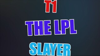 T1 The LPL Slayerrrr !!