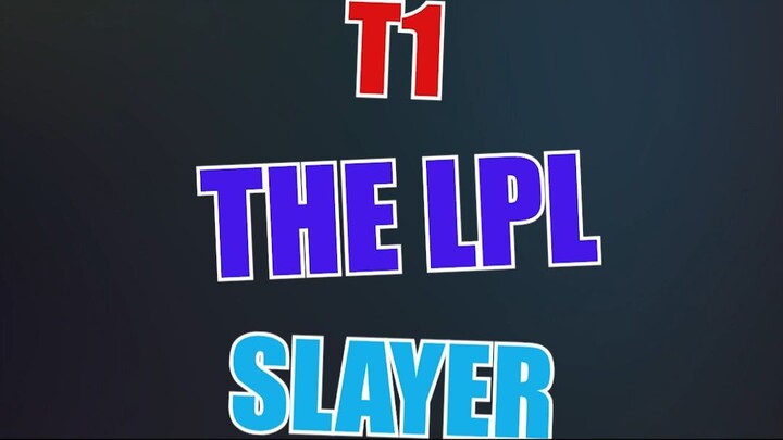 T1 The LPL Slayerrrr !!