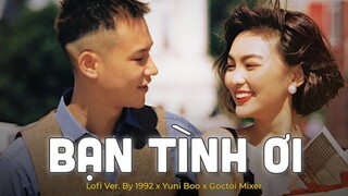 Bạn Tình Ơi (Lofi Ver.) - Goctoi Mixer x Yuni Boo | ta hãy cùng đi đi tới chốn xa xôi hot tiktok