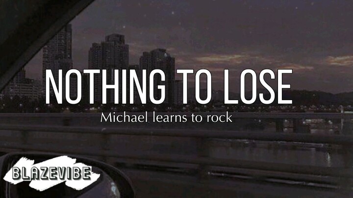 Nothing to lose by Michael learns to rock