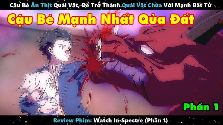 Review Phim Anime | Cậu Bé Ăn Thịt Quái Vật, Để Trở Thành Quái Vật Chúa Với Sức Mạnh Bất Tử