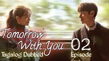 Tomorrow With You Ep 2 Tagalog Dubbed HD 720p