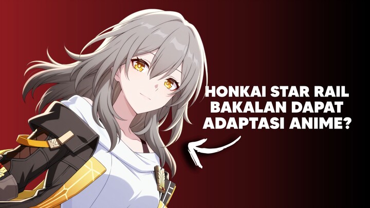 Game Honkai Star Rail bakalan dapat Adaptasi Anime!?