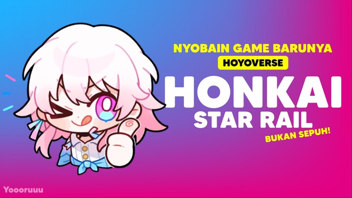 OH INI HONKAI STAR RAIL!!! (Bukan Sepuh) - Eps 4 | Yoooruuu