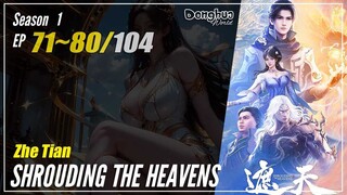 Shrouding The Heavens Season 1 Ep. 71~80 - Zhe Tians | Donghua 1080P