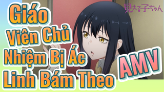 [Tôi Có Thể Nhìn Thấy Chúng] AMV | Giáo Viên Chủ Nhiệm Bị Ác Linh Bám Theo