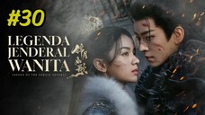 Legend of the Female General Episode 30 (2025) (Sub Indo)