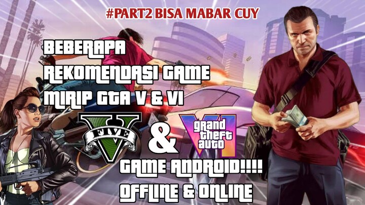#PART2 REKOMENDASI GAME ANDROID MIRIP GTA V & VI||BISA MABAR CUY 😱 OFFLINE & ONLINE