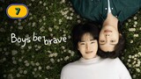 🇰🇷 [2024] BOYS BE BRAVE | EPISODE 7