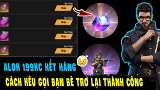 Hướng dẫn chi tiết cách kêu gọi bạn trở lại thành công | Alok 199KC hết hàng | Free Fire Max