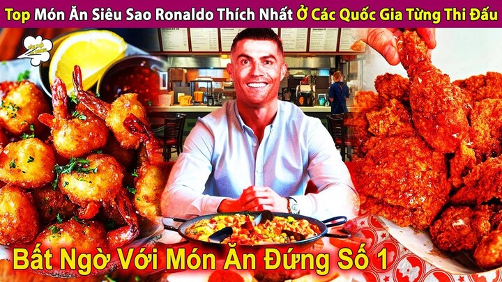 Top Món Ăn Siêu Sao Ronaldo Mê Nhất Ở Các Quốc Gia Từng Thi Đấu | Review Con Người Và Cuộc Sống