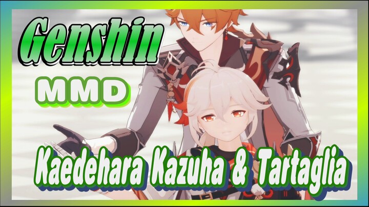 [Genshin  MMD]  Kaedehara Kazuha & Tartaglia, handsome double dance