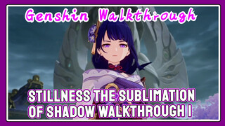 [Genshin  Walkthrough]  Stillness, the Sublimation of Shadow Walkthrough 1