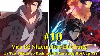 Tập 10: Vừa Kế Nhiệm Boss Hắc Long, Ta Trở Thành Vô Địch, Đánh Tan Bang Hội Cấp SSS