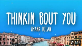 Thinking 'bout you - Frank Ocean (Lyrics)